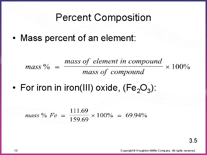 Percent Composition • Mass percent of an element: • For iron in iron(III) oxide,