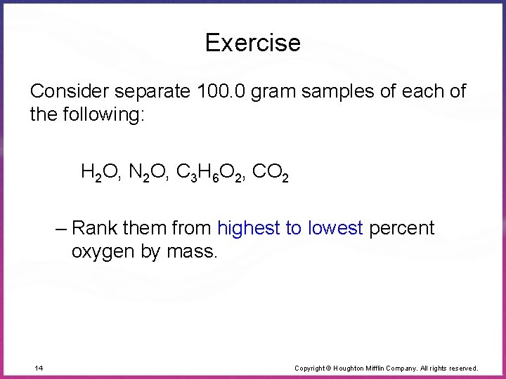 Exercise Consider separate 100. 0 gram samples of each of the following: H 2