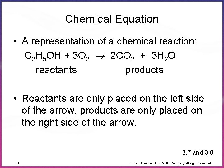 Chemical Equation • A representation of a chemical reaction: C 2 H 5 OH