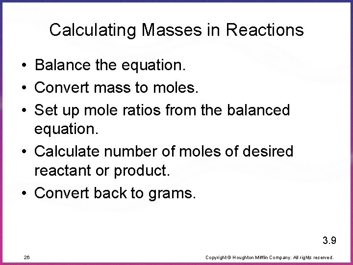 Calculating Masses in Reactions • Balance the equation. • Convert mass to moles. •