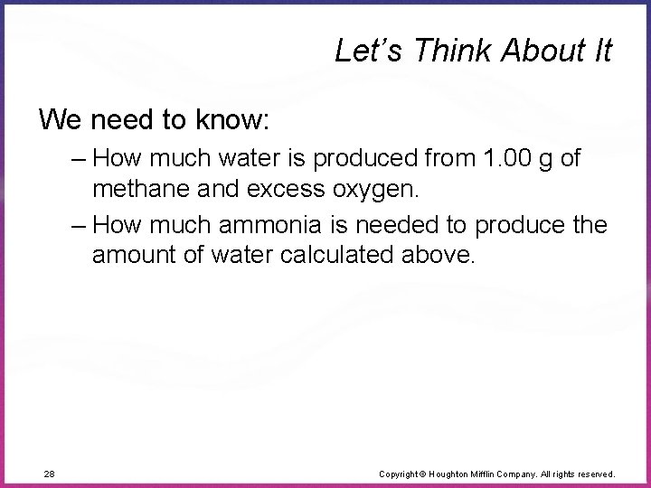 Let’s Think About It We need to know: – How much water is produced