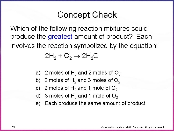Concept Check Which of the following reaction mixtures could produce the greatest amount of