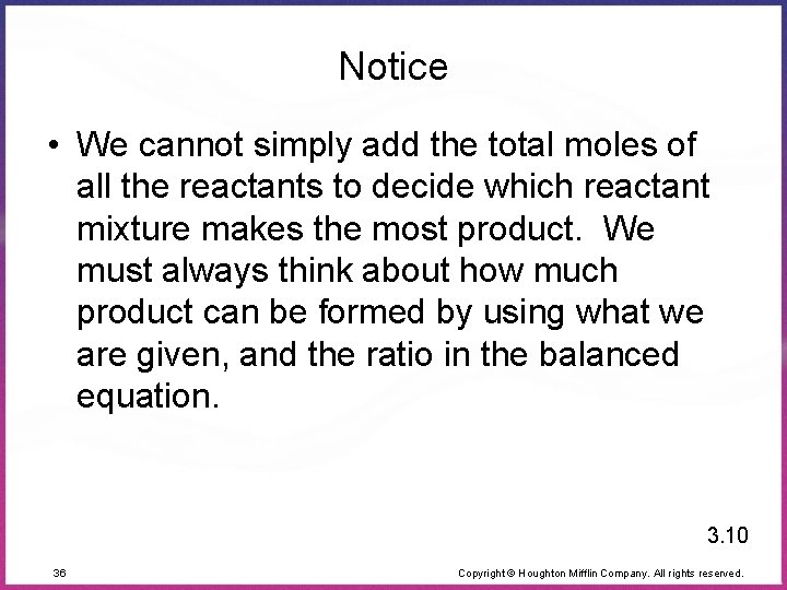 Notice • We cannot simply add the total moles of all the reactants to