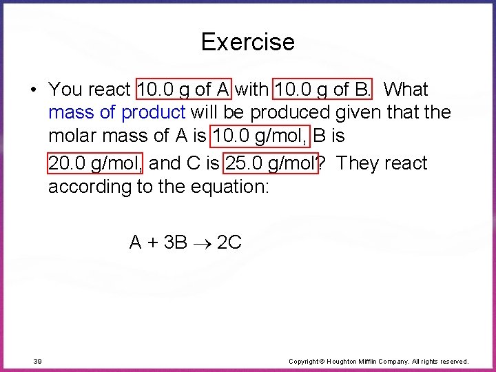 Exercise • You react 10. 0 g of A with 10. 0 g of