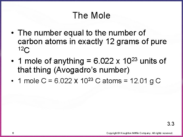The Mole • The number equal to the number of carbon atoms in exactly