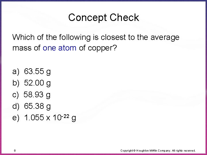 Concept Check Which of the following is closest to the average mass of one