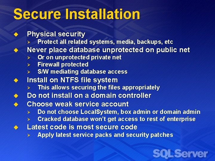 Secure Installation u Physical security Ø u Never place database unprotected on public net