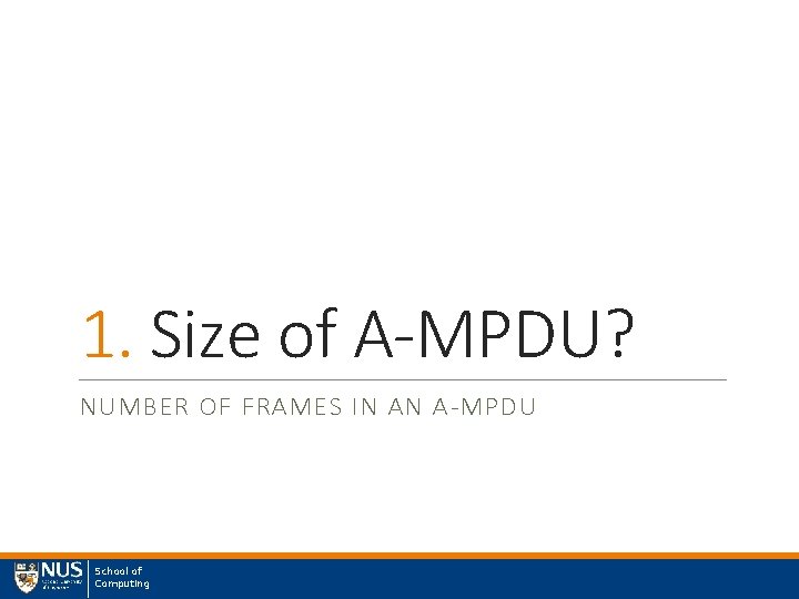 1. Size of A-MPDU? NUMBER OF FRAMES IN AN A-MPDU School of Computing 