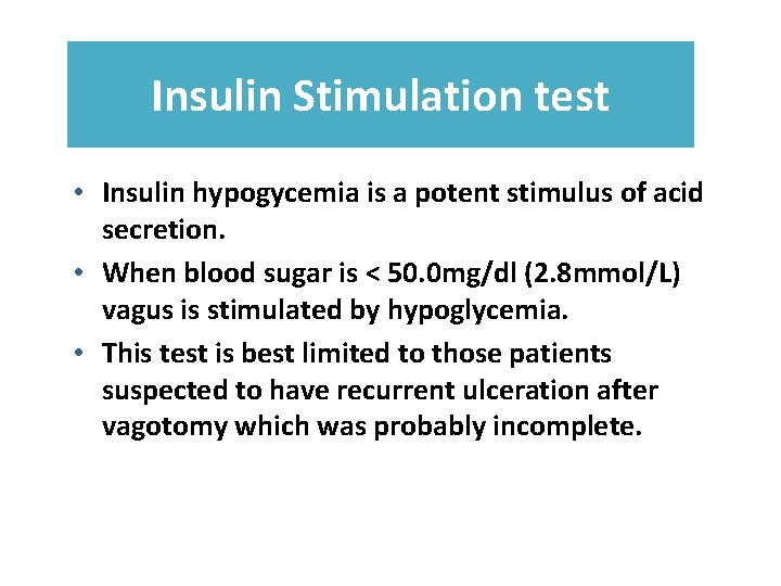 Insulin Stimulation test • Insulin hypogycemia is a potent stimulus of acid secretion. •