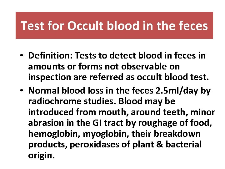 Test for Occult blood in the feces • Definition: Tests to detect blood in