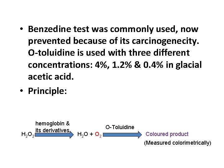  • Benzedine test was commonly used, now prevented because of its carcinogenecity. O-toluidine