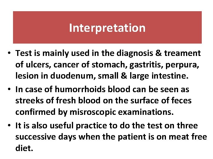 Interpretation • Test is mainly used in the diagnosis & treament of ulcers, cancer