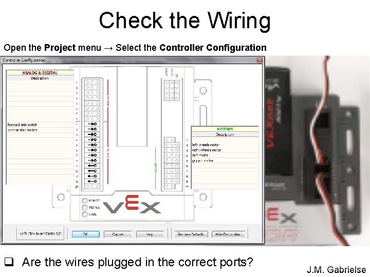 Check the Wiring Open the Project menu → Select the Controller Configuration q Are