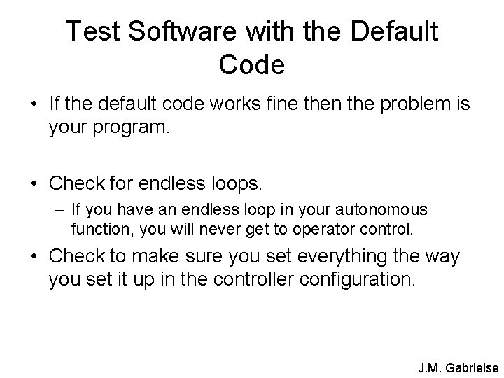 Test Software with the Default Code • If the default code works fine then