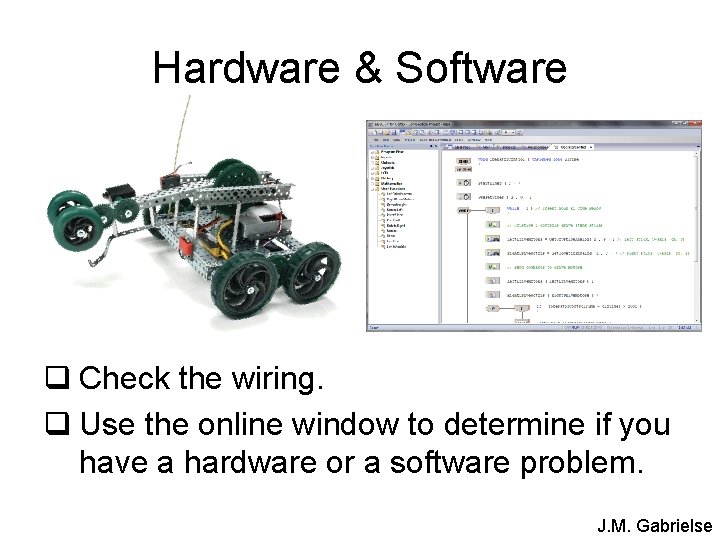 Hardware & Software q Check the wiring. q Use the online window to determine