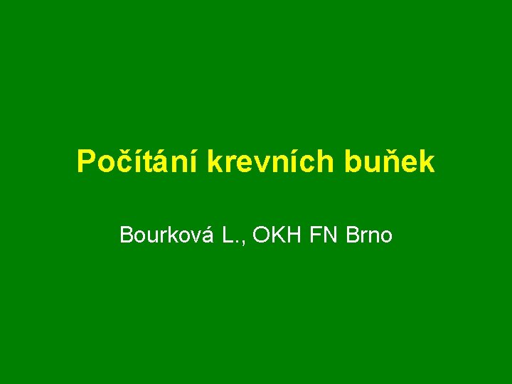 Počítání krevních buňek Bourková L. , OKH FN Brno 