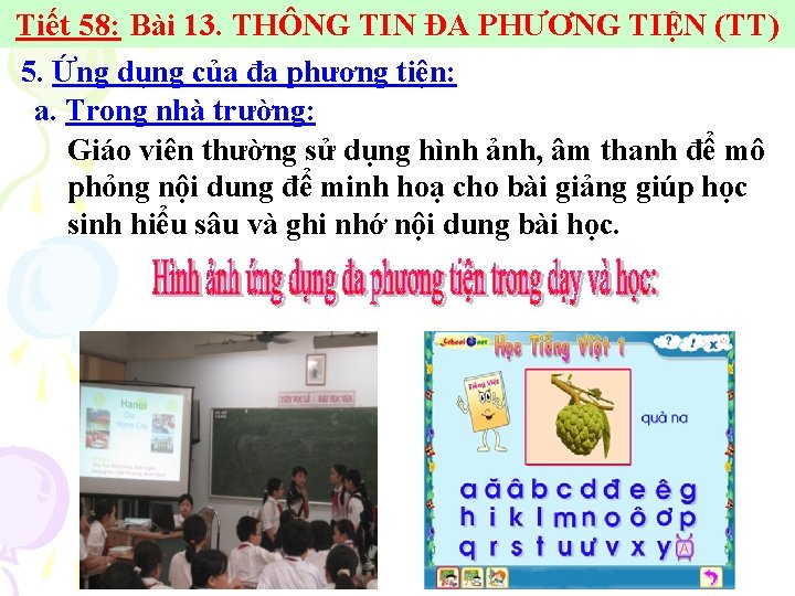 Tiết 58: Bài 13. THÔNG TIN ĐA PHƯƠNG TIỆN (TT) 5. Ứng dụng của Tiết 58: Bài 13. THÔNG TIN ĐA PHƯƠNG TIỆN (TT) 5. Ứng dụng của