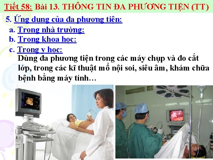 Tiết 58: Bài 13. THÔNG TIN ĐA PHƯƠNG TIỆN (TT) 5. Ứng dụng của