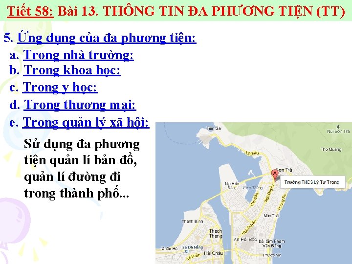 Tiết 58: Bài 13. THÔNG TIN ĐA PHƯƠNG TIỆN (TT) 5. Ứng dụng của