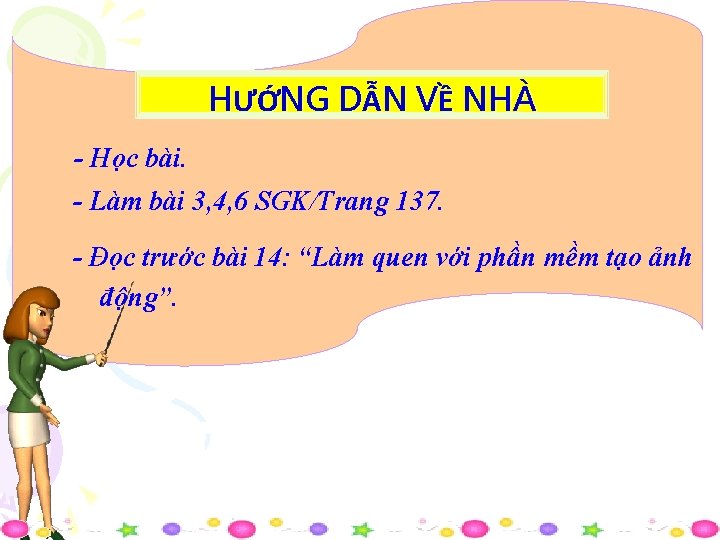 HƯỚNG DẪN VỀ NHÀ - Học bài. - Làm bài 3, 4, 6 SGK/Trang HƯỚNG DẪN VỀ NHÀ - Học bài. - Làm bài 3, 4, 6 SGK/Trang