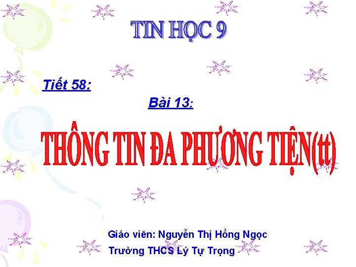 Tiết 58: Bài 13: Giáo viên: Nguyễn Thị Hồng Ngọc Trường THCS Lý Tự