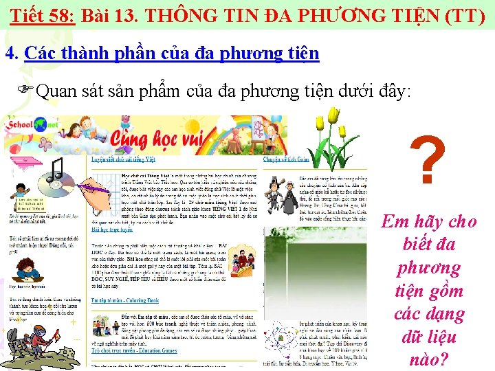 Tiết 58: Bài 13. THÔNG TIN ĐA PHƯƠNG TIỆN (TT) 4. Các thành phần