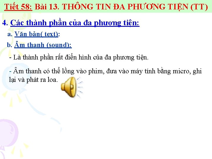 Tiết 58: Bài 13. THÔNG TIN ĐA PHƯƠNG TIỆN (TT) 4. Các thành phần