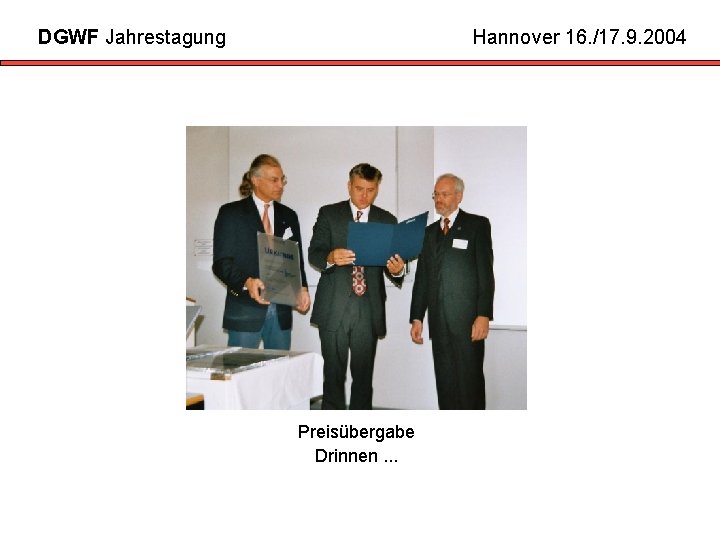 DGWF Jahrestagung Hannover 16. /17. 9. 2004 Preisübergabe Drinnen. . . 