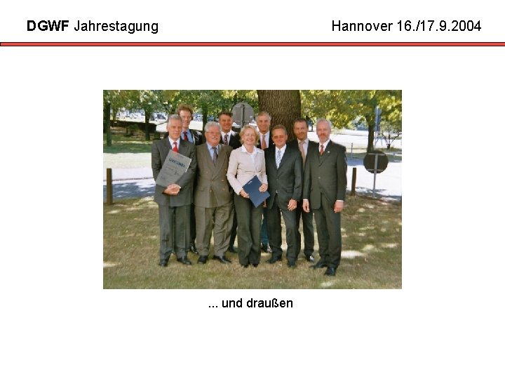 DGWF Jahrestagung Hannover 16. /17. 9. 2004 . . . und draußen 