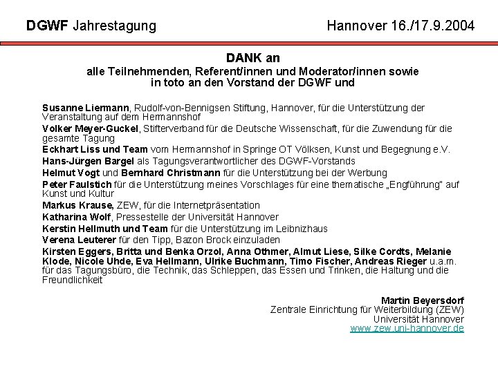 DGWF Jahrestagung Hannover 16. /17. 9. 2004 DANK an alle Teilnehmenden, Referent/innen und Moderator/innen