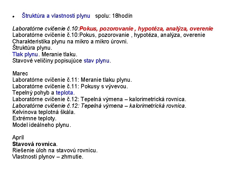  Štruktúra a vlastnosti plynu spolu: 18 hodín Laboratórne cvičenie č. 10: Pokus, pozorovanie