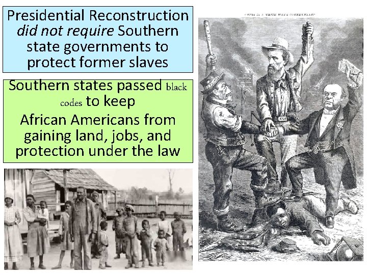 Presidential Reconstruction did not require Southern state governments to protect former slaves Southern states