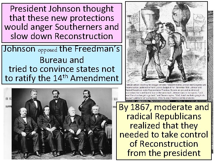 President Johnson thought that these new protections would anger Southerners and slow down Reconstruction