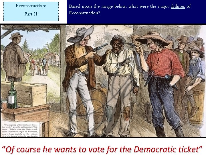 Reconstruction: Part II Based upon the image below, what were the major failures of