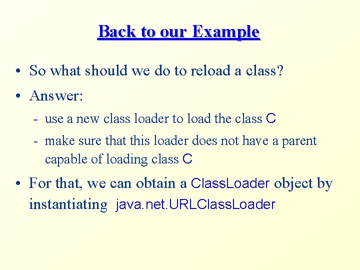 Back to our Example • So what should we do to reload a class?