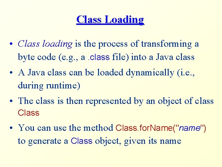 Class Loading • Class loading is the process of transforming a byte code (e.