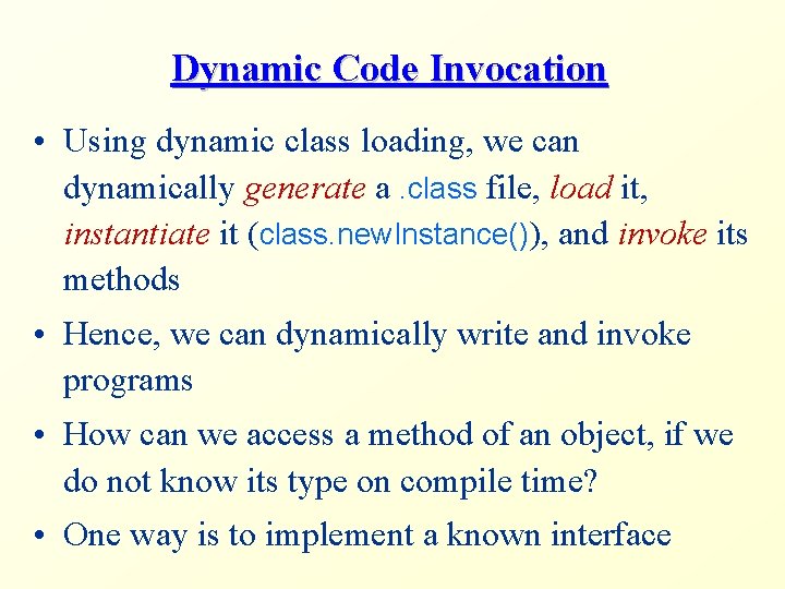 Dynamic Code Invocation • Using dynamic class loading, we can dynamically generate a. class