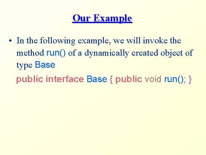 Our Example • In the following example, we will invoke the method run() of