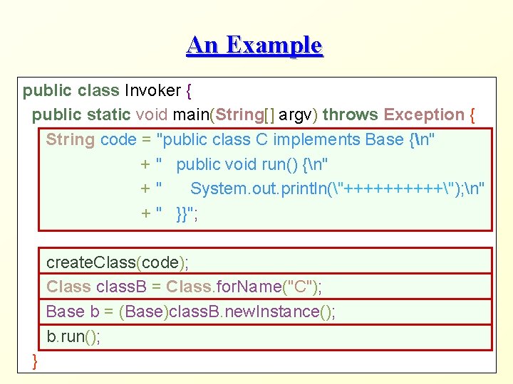 An Example public class Invoker { public static void main(String[] argv) throws Exception {