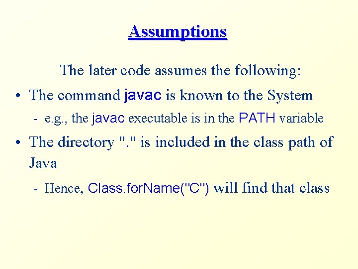 Assumptions The later code assumes the following: • The command javac is known to