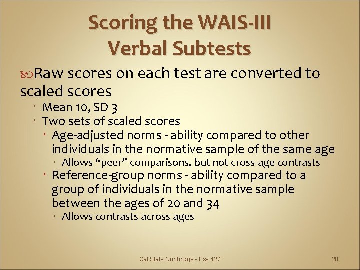 Scoring the WAIS-III Verbal Subtests Raw scores on each test are converted to scaled