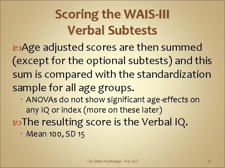 Scoring the WAIS-III Verbal Subtests Age adjusted scores are then summed (except for the