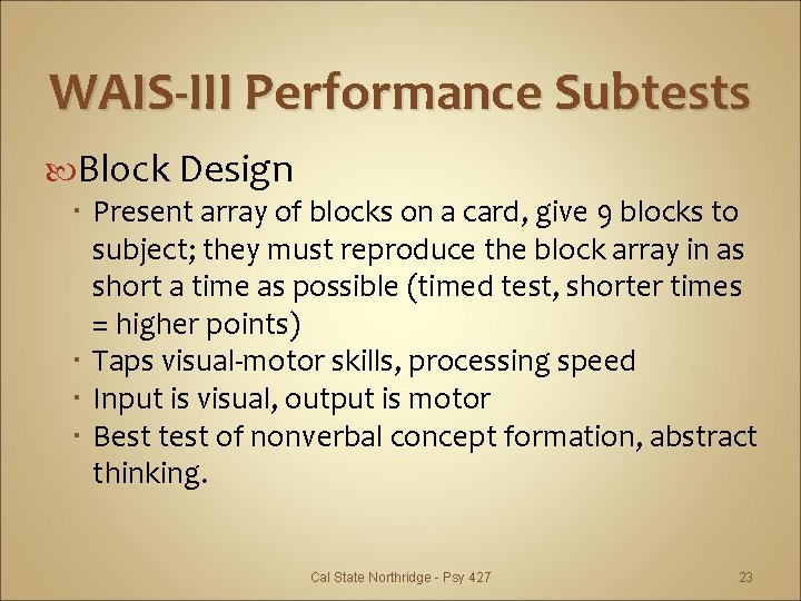 WAIS-III Performance Subtests Block Design Present array of blocks on a card, give 9