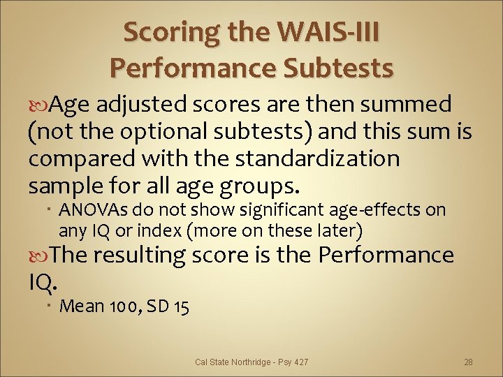 Scoring the WAIS-III Performance Subtests Age adjusted scores are then summed (not the optional