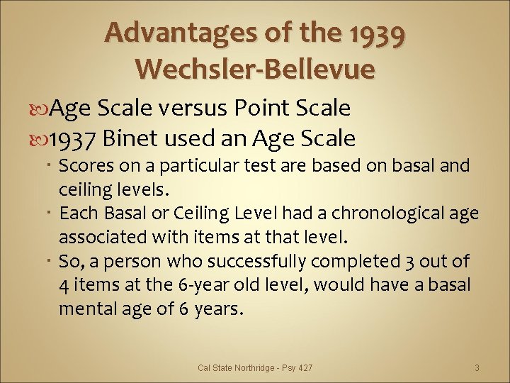 Advantages of the 1939 Wechsler-Bellevue Age Scale versus Point Scale 1937 Binet used an