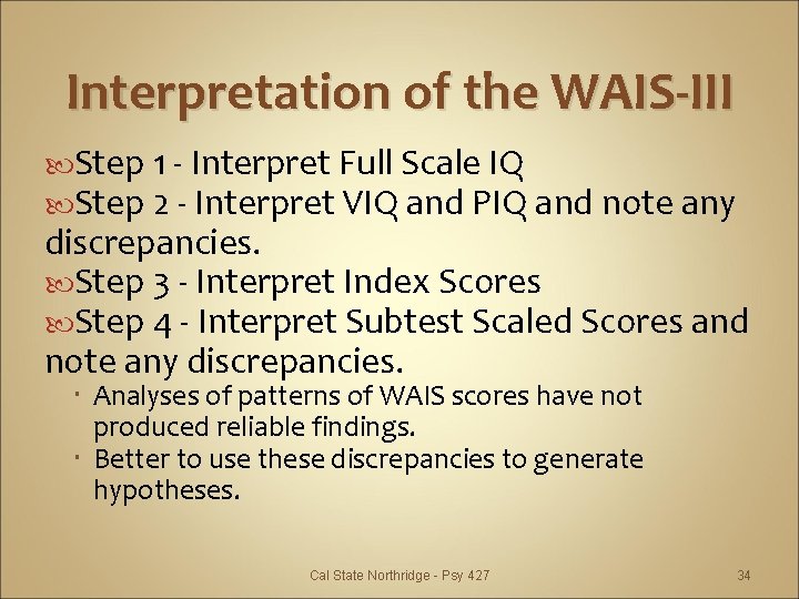 Interpretation of the WAIS-III Step 1 - Interpret Full Scale IQ Step 2 -