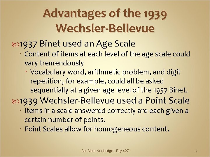 Advantages of the 1939 Wechsler-Bellevue 1937 Binet used an Age Scale Content of items