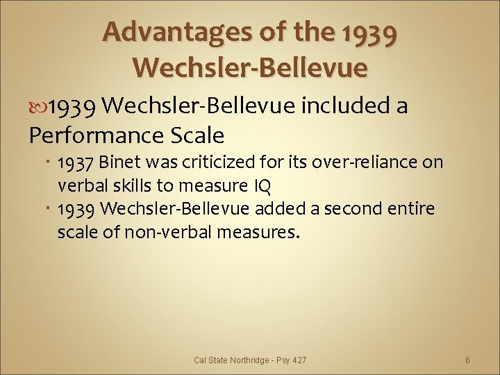 Advantages of the 1939 Wechsler-Bellevue included a Performance Scale 1937 Binet was criticized for