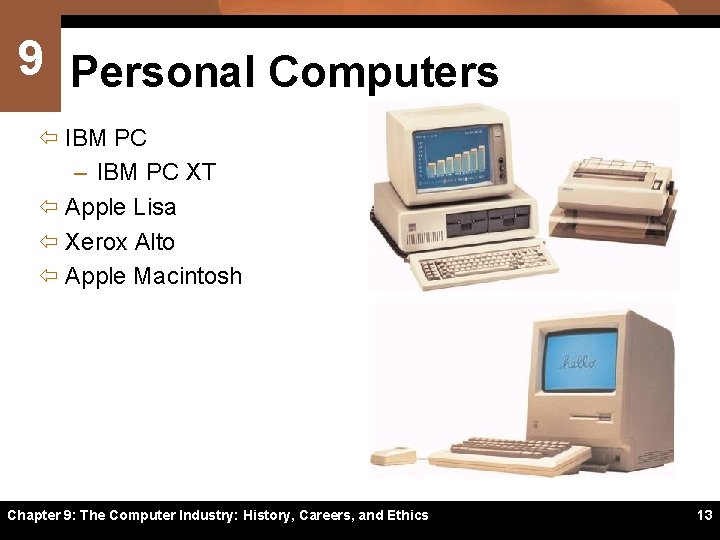 9 Personal Computers ï IBM PC – IBM PC XT ï Apple Lisa ï