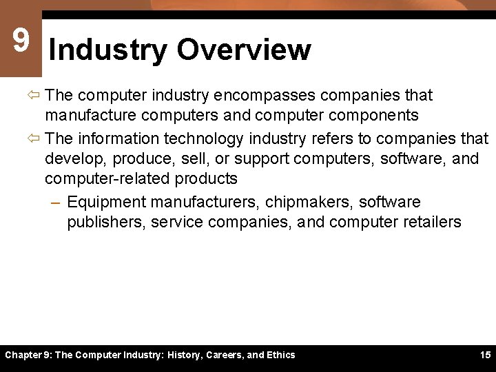 9 Industry Overview ï The computer industry encompasses companies that manufacture computers and computer